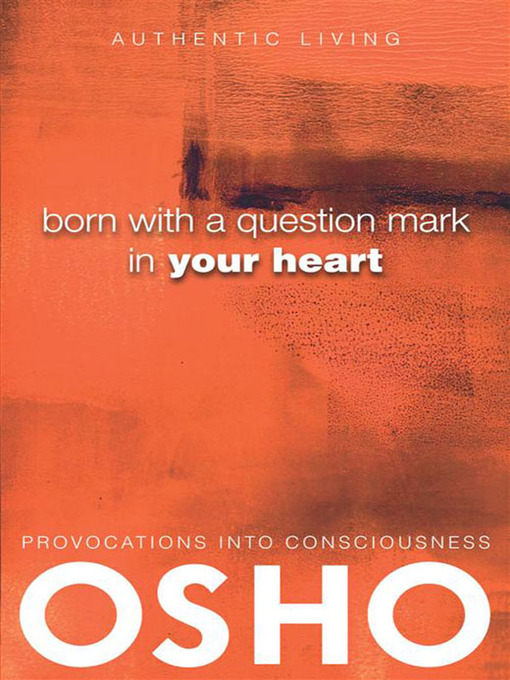 Title details for Born With a Question Mark in Your Heart by Osho - Available